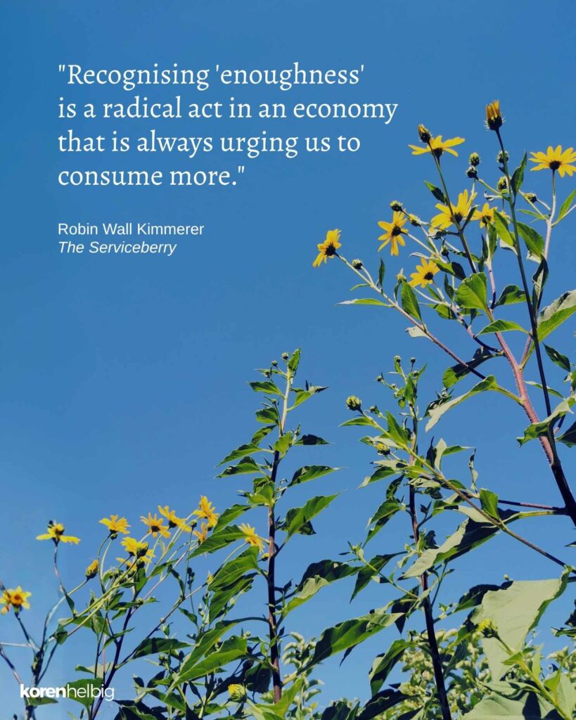 Flowering Jerusalem artichokes, over which are laid the words: “Recognising ‘enoughness’ is a radical act in an economy that is always urging us to consume more.” — Robin Wall Kimmerer, The Serviceberry